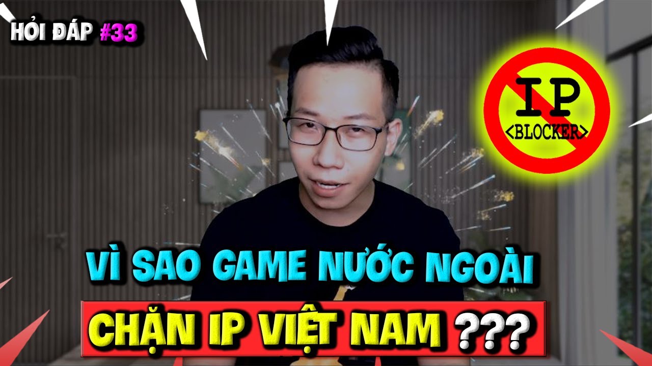 Game nước ngoài chặn IP Việt Nam